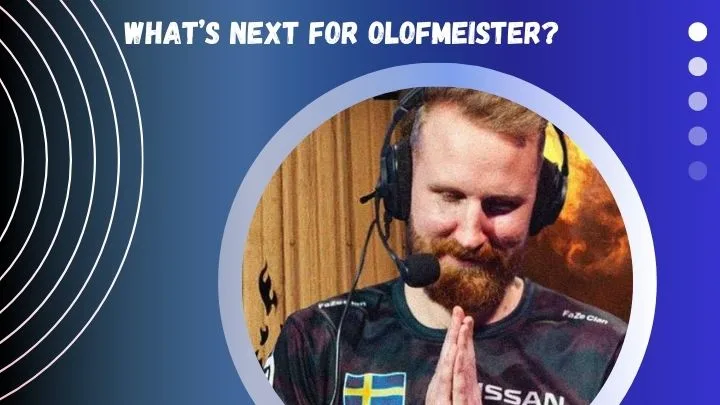 What’s Next for Olofmeister?